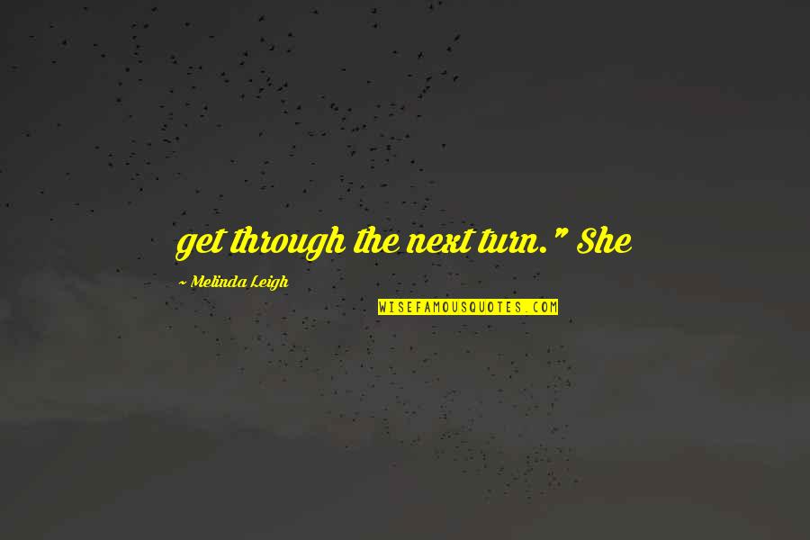 Sandungs Quotes By Melinda Leigh: get through the next turn." She