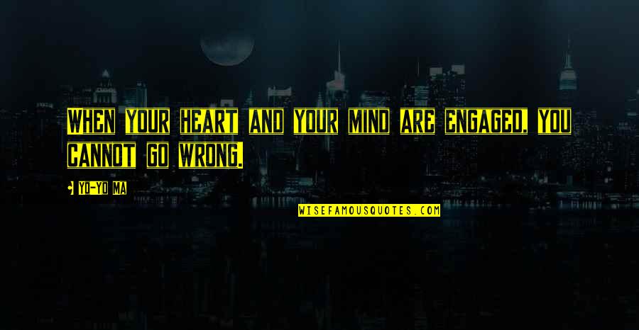 Sandvik Tools Quotes By Yo-Yo Ma: When your heart and your mind are engaged,