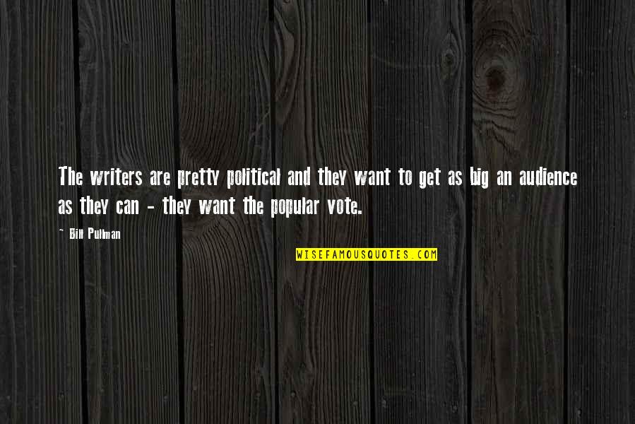 Sandvika Quotes By Bill Pullman: The writers are pretty political and they want