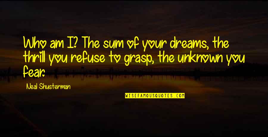 Sandwiched Generation Quotes By Neal Shusterman: Who am I? The sum of your dreams, Sandwiched Generation Quotes By Neal Shusterman: Who am I? The sum of your dreams,