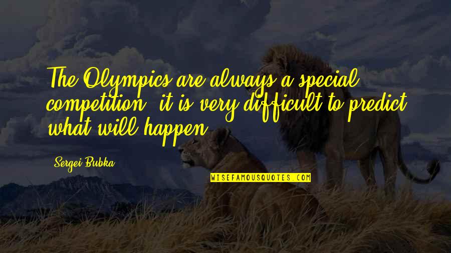 Sandwiching Technique Quotes By Sergei Bubka: The Olympics are always a special competition, it