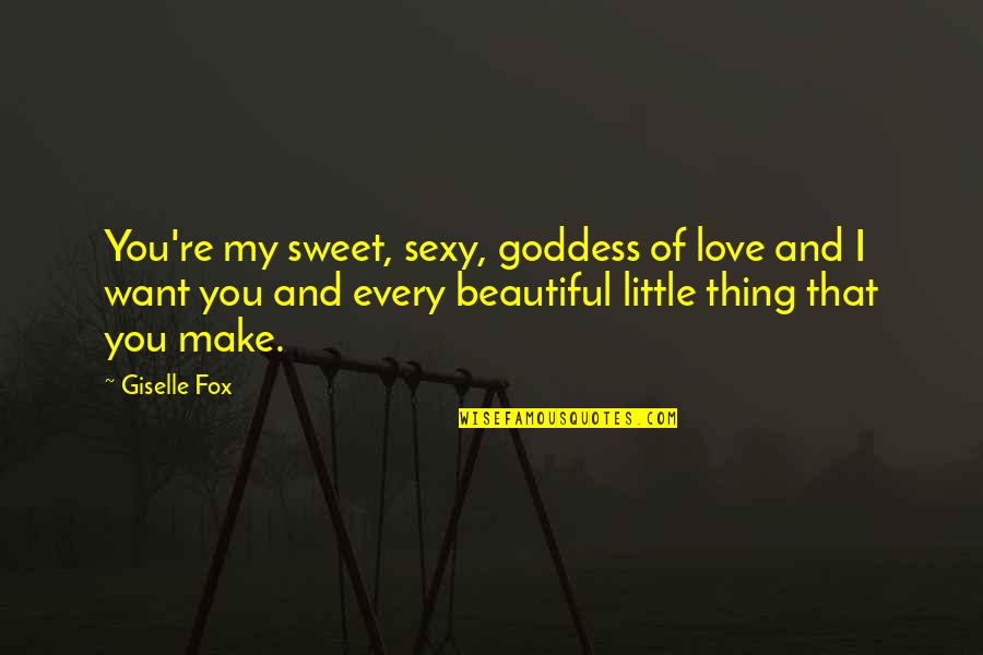 Sandworm Dune Quotes By Giselle Fox: You're my sweet, sexy, goddess of love and Sandworm Dune Quotes By Giselle Fox: You're my sweet, sexy, goddess of love and
