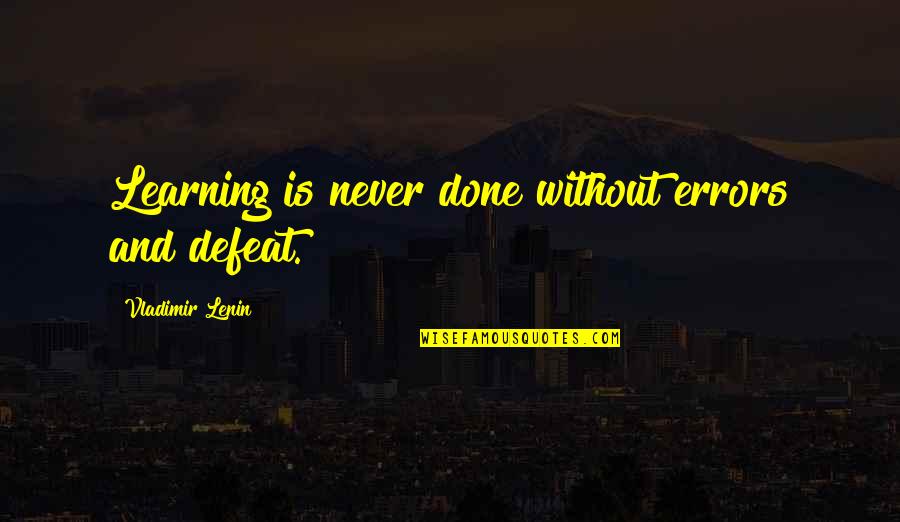 Sandworms Of Dune Quotes By Vladimir Lenin: Learning is never done without errors and defeat. Sandworms Of Dune Quotes By Vladimir Lenin: Learning is never done without errors and defeat.