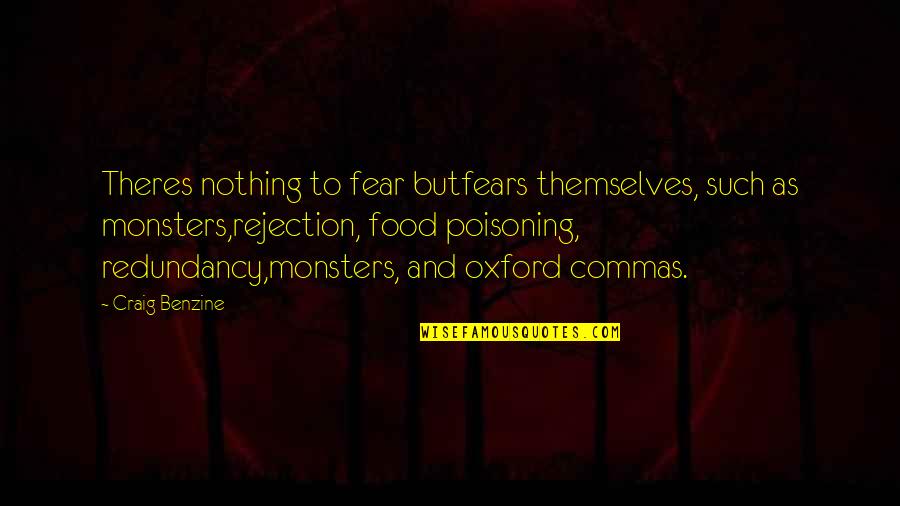Sandy Alomar Quotes By Craig Benzine: Theres nothing to fear butfears themselves, such as Sandy Alomar Quotes By Craig Benzine: Theres nothing to fear butfears themselves, such as