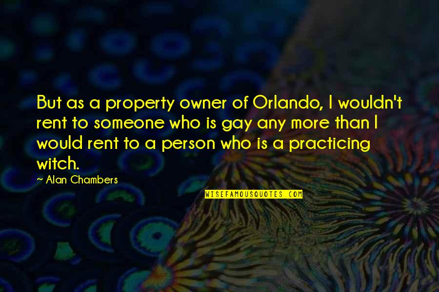 Sandy Beach Aa Quotes By Alan Chambers: But as a property owner of Orlando, I