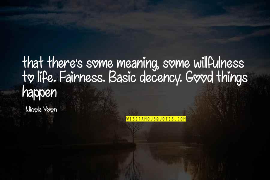 Sandy Beach Aa Quotes By Nicola Yoon: that there's some meaning, some willfulness to life.