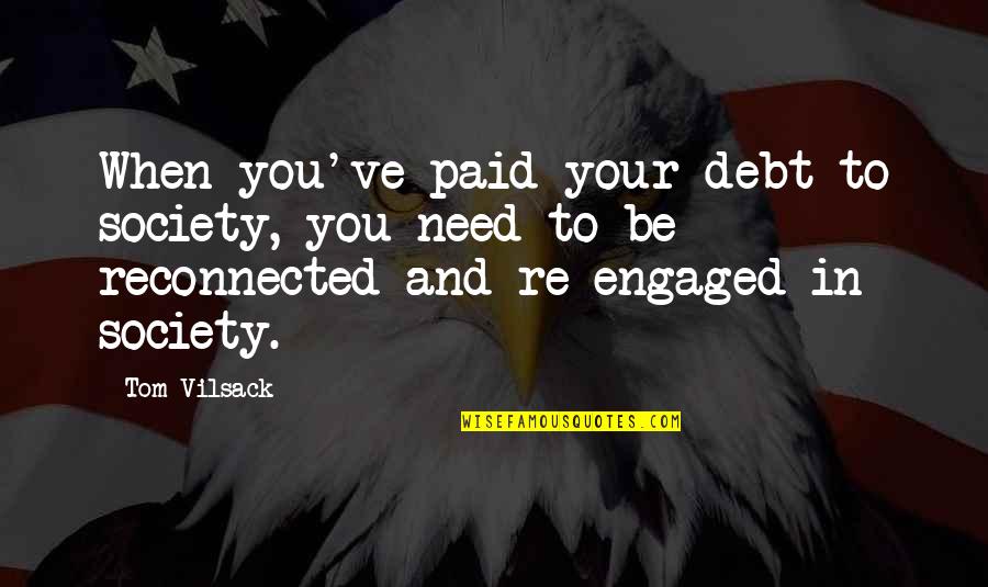 Sandy Beach Aa Quotes By Tom Vilsack: When you've paid your debt to society, you