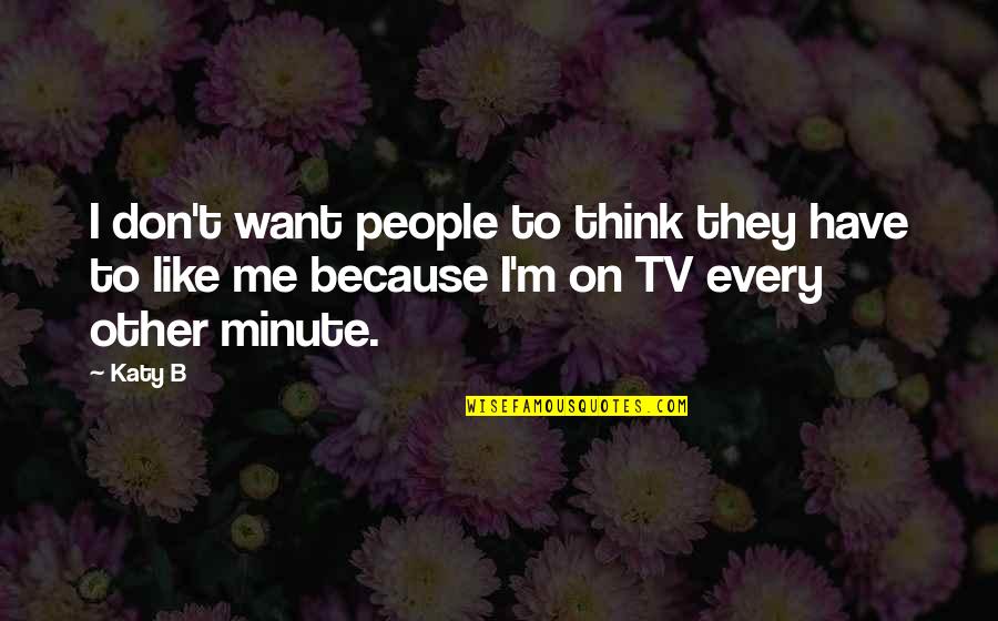 Sandy Irvine Quotes By Katy B: I don't want people to think they have