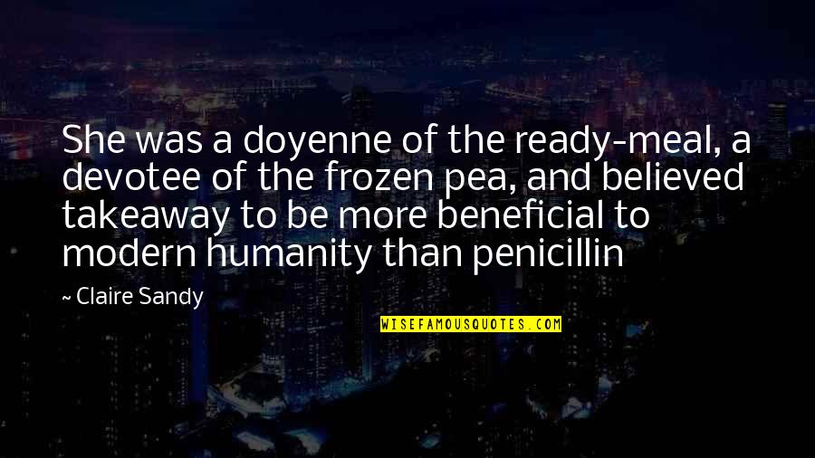 Sandy's Quotes By Claire Sandy: She was a doyenne of the ready-meal, a