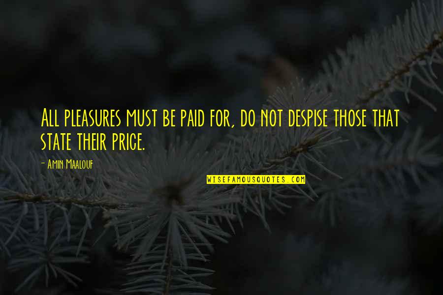 Sandzimier Whiskey Quotes By Amin Maalouf: All pleasures must be paid for, do not