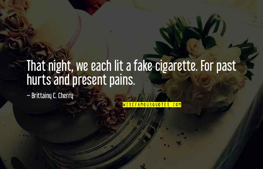 Sandzimier Whiskey Quotes By Brittainy C. Cherry: That night, we each lit a fake cigarette. Sandzimier Whiskey Quotes By Brittainy C. Cherry: That night, we each lit a fake cigarette.