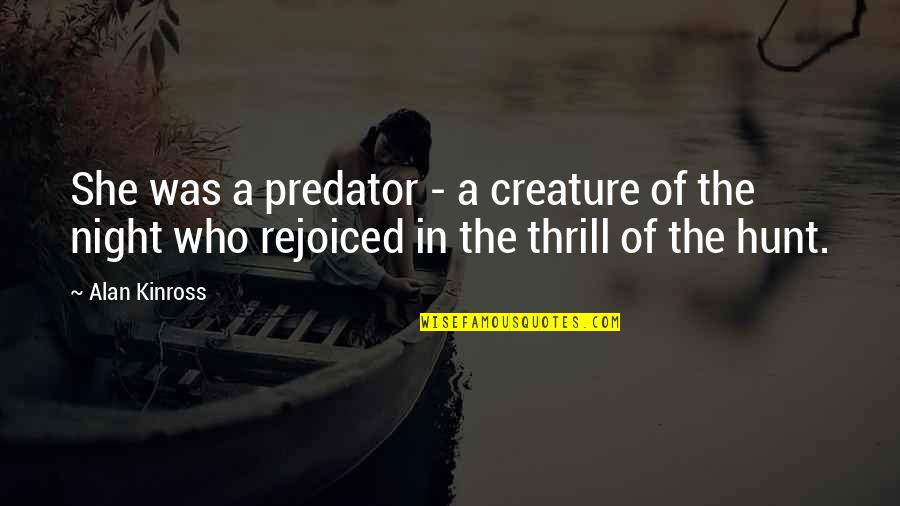 Sane And Rational Quotes By Alan Kinross: She was a predator - a creature of