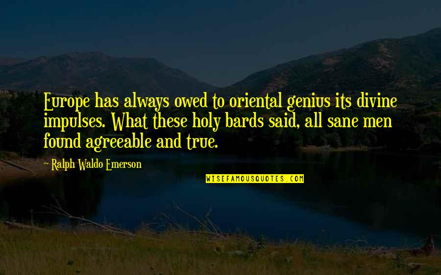 Sane Quotes By Ralph Waldo Emerson: Europe has always owed to oriental genius its