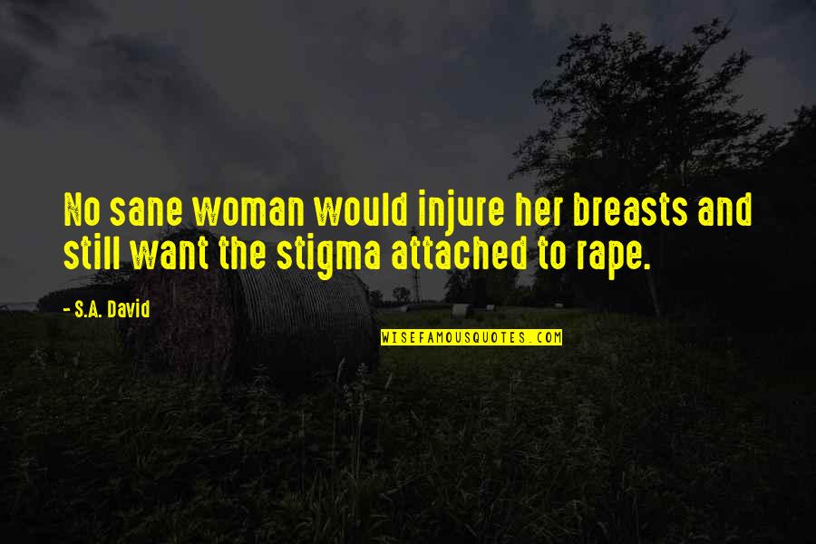 Sane Quotes By S.A. David: No sane woman would injure her breasts and