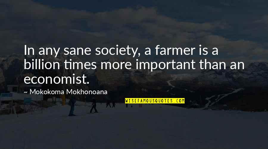 Sane Society Quotes By Mokokoma Mokhonoana: In any sane society, a farmer is a