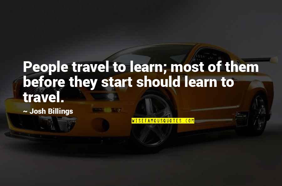 Saneamento Ambiental Quotes By Josh Billings: People travel to learn; most of them before