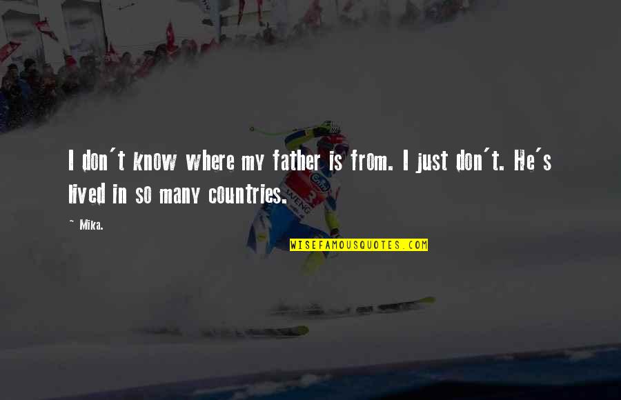 Saneatsu Mushanokoji Quotes By Mika.: I don't know where my father is from.