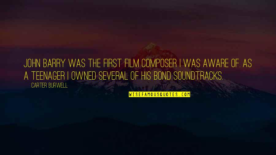Saneesss Quotes By Carter Burwell: John Barry was the first film composer I