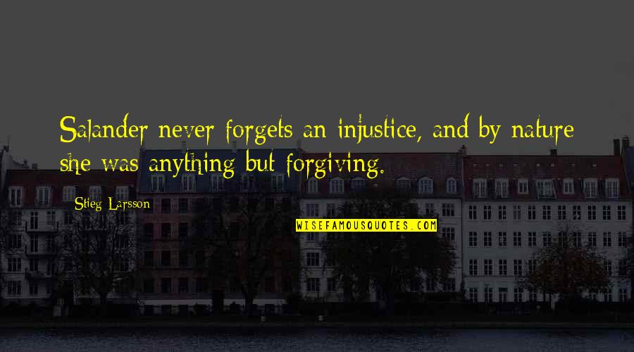 Sanelater Quotes By Stieg Larsson: Salander never forgets an injustice, and by nature