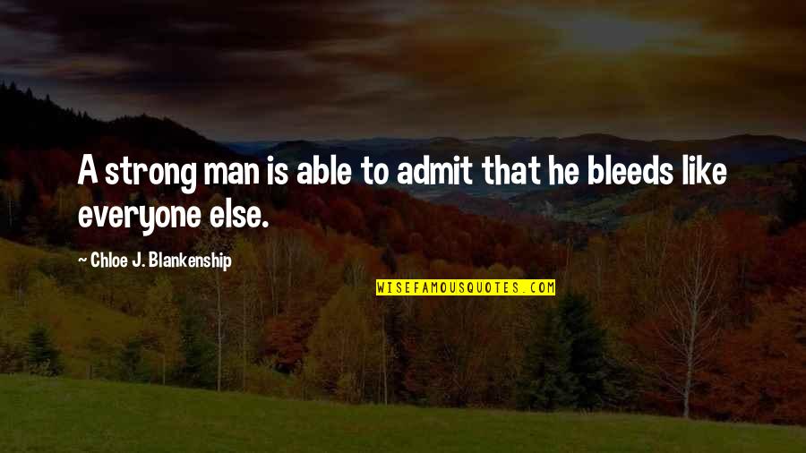 Sanelisiwe Quotes By Chloe J. Blankenship: A strong man is able to admit that