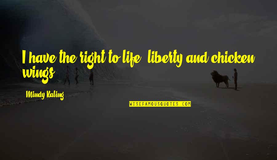 Sanelisiwe Quotes By Mindy Kaling: I have the right to life, liberty and
