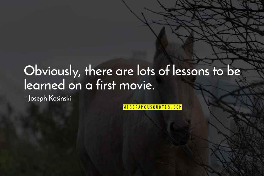 Saneness Undertale Quotes By Joseph Kosinski: Obviously, there are lots of lessons to be Saneness Undertale Quotes By Joseph Kosinski: Obviously, there are lots of lessons to be