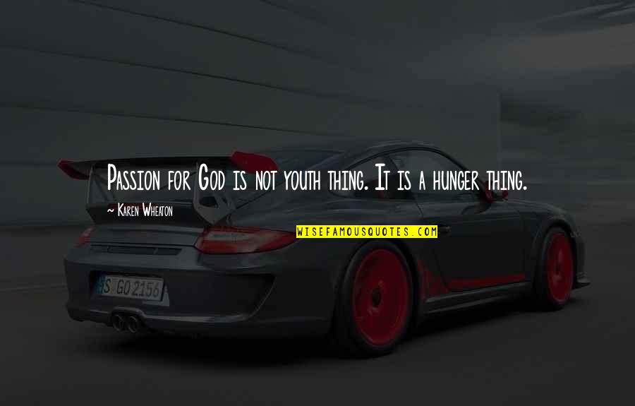 Saneness Undertale Quotes By Karen Wheaton: Passion for God is not youth thing. It Saneness Undertale Quotes By Karen Wheaton: Passion for God is not youth thing. It
