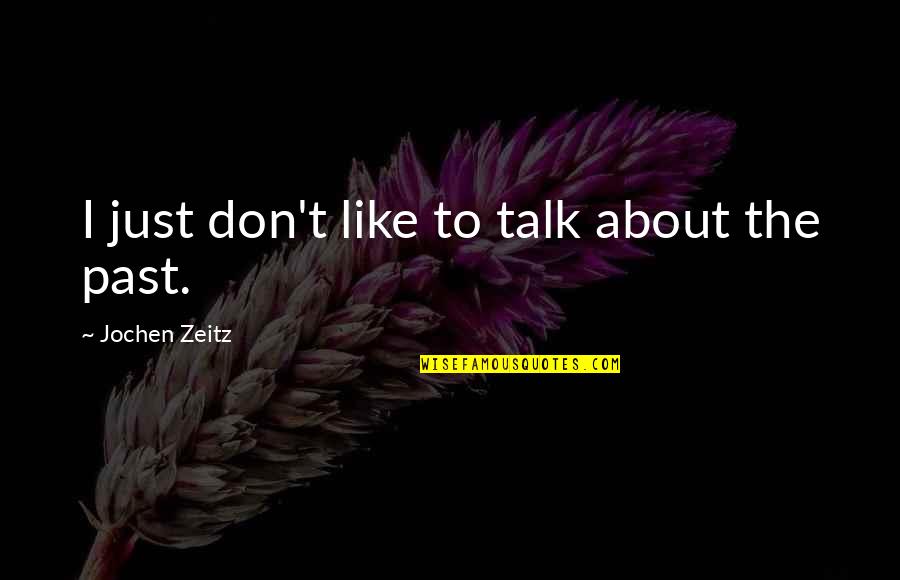 Sanetertv Quotes By Jochen Zeitz: I just don't like to talk about the Sanetertv Quotes By Jochen Zeitz: I just don't like to talk about the