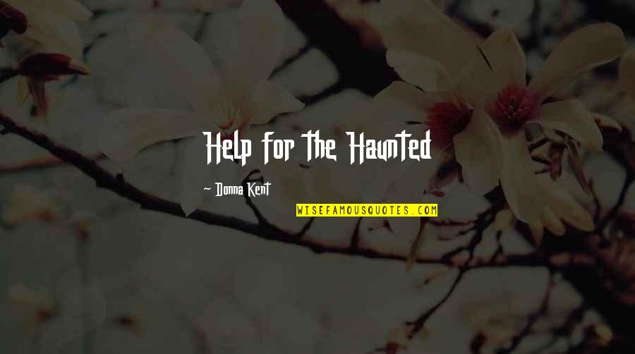 Sanfelippo Sod Quotes By Donna Kent: Help for the Haunted