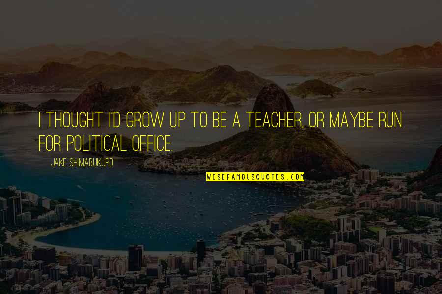 Sanfords Astoria Quotes By Jake Shimabukuro: I thought I'd grow up to be a Sanfords Astoria Quotes By Jake Shimabukuro: I thought I'd grow up to be a