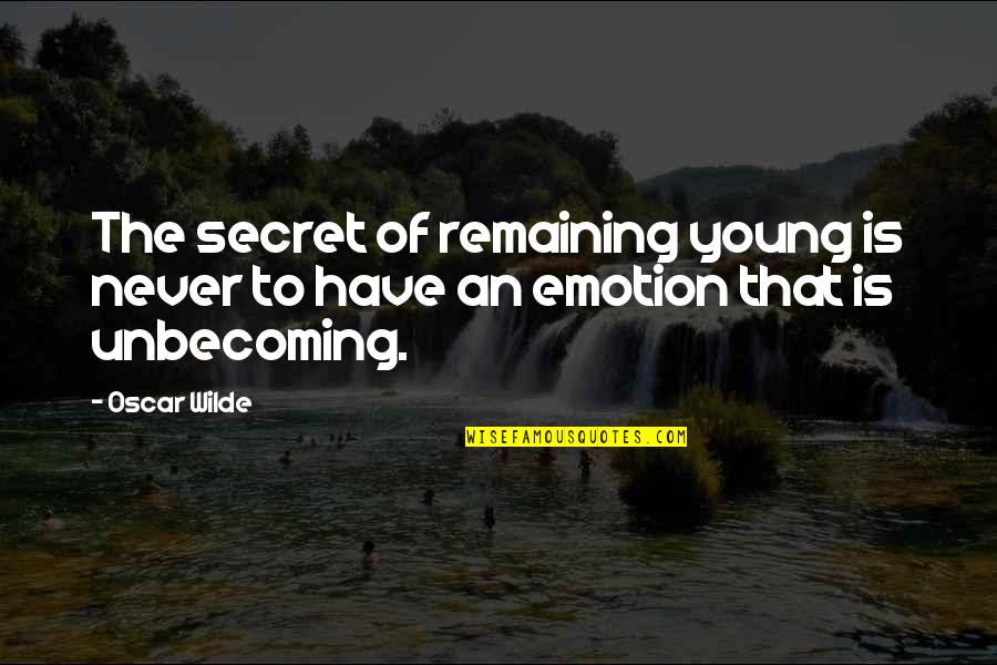 Sanften Quotes By Oscar Wilde: The secret of remaining young is never to