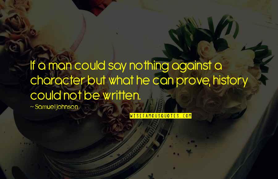 Sanften Quotes By Samuel Johnson: If a man could say nothing against a Sanften Quotes By Samuel Johnson: If a man could say nothing against a