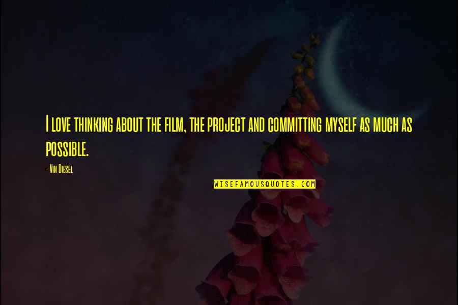Sang Martir Quotes By Vin Diesel: I love thinking about the film, the project