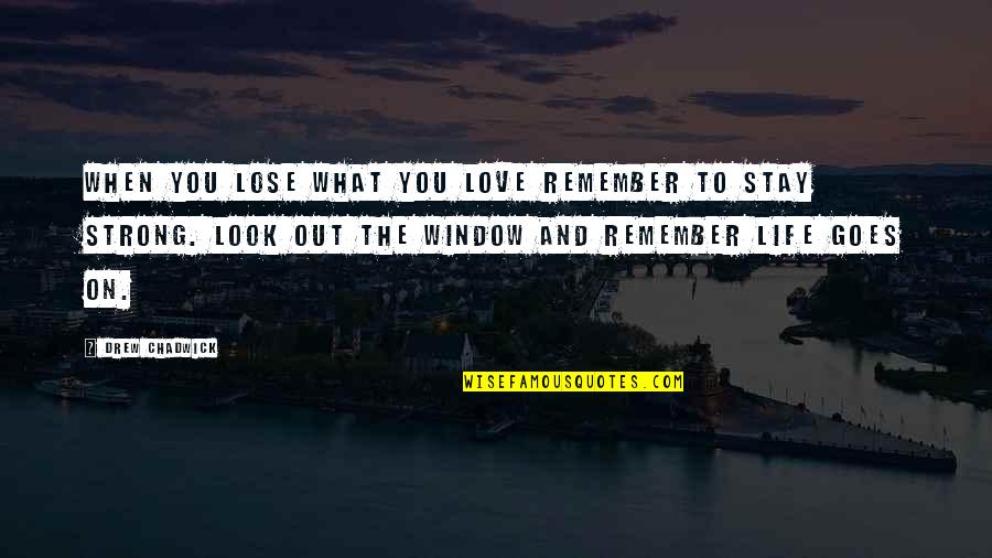 Sangado Quotes By Drew Chadwick: When you lose what you love remember to Sangado Quotes By Drew Chadwick: When you lose what you love remember to
