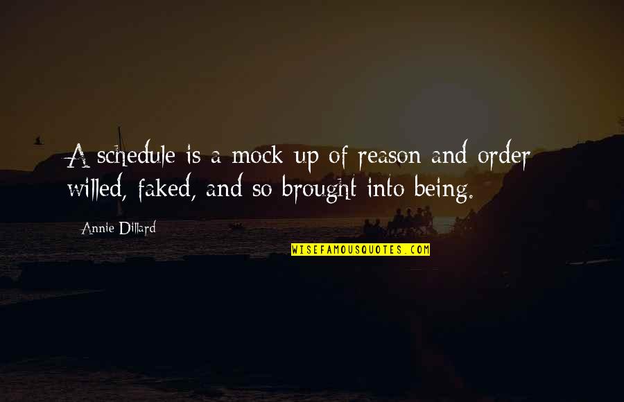 Sangavi Bath Quotes By Annie Dillard: A schedule is a mock-up of reason and Sangavi Bath Quotes By Annie Dillard: A schedule is a mock-up of reason and