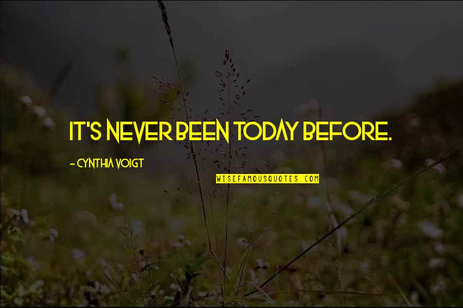 Sangavi Meenakshisundaram Quotes By Cynthia Voigt: It's never been today before. Sangavi Meenakshisundaram Quotes By Cynthia Voigt: It's never been today before.