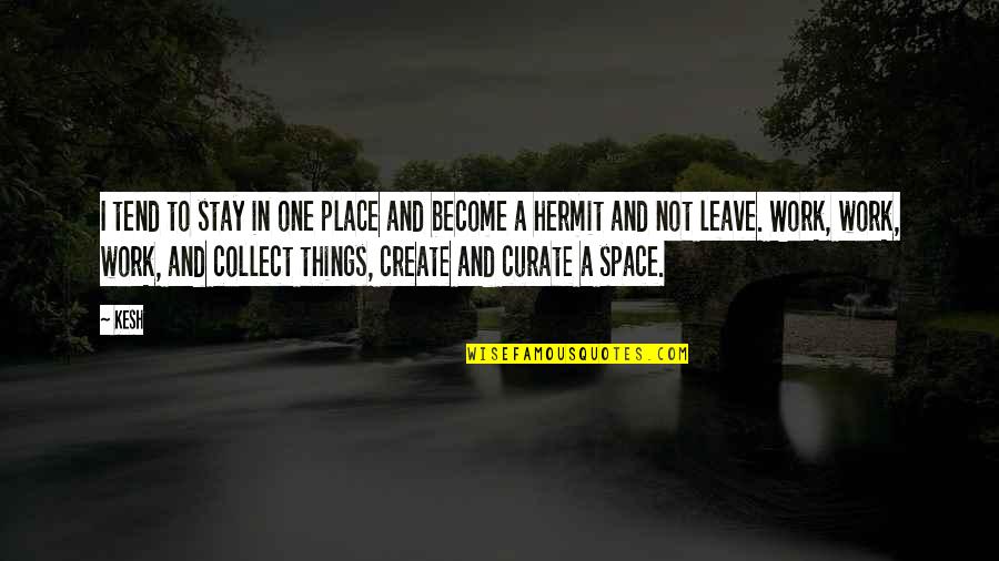 Sangavi Tamil Quotes By Kesh: I tend to stay in one place and Sangavi Tamil Quotes By Kesh: I tend to stay in one place and