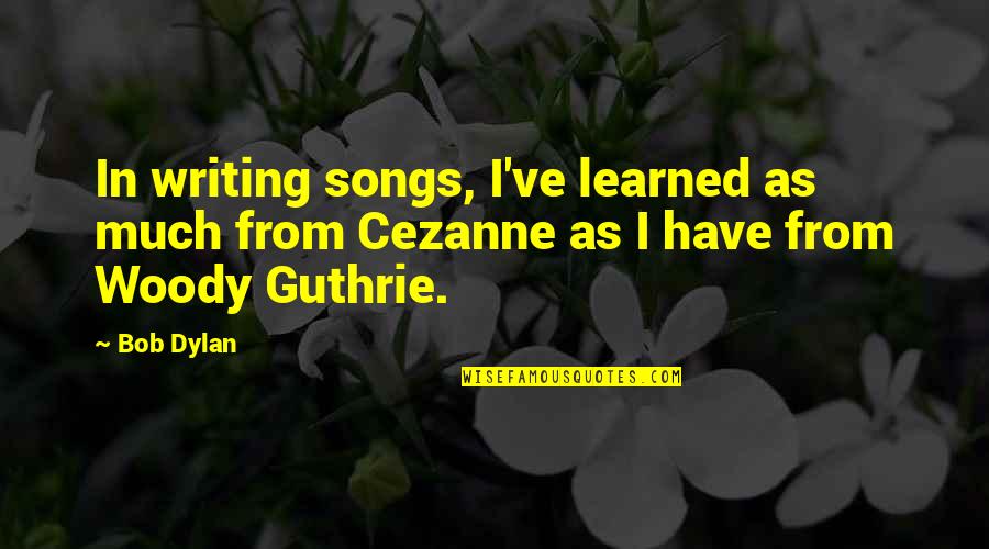Sangbu Sherpa Quotes By Bob Dylan: In writing songs, I've learned as much from