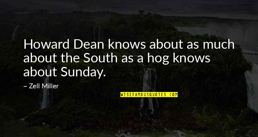 Sangcharean Quotes By Zell Miller: Howard Dean knows about as much about the