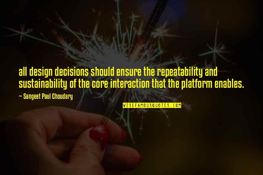 Sangeet Quotes By Sangeet Paul Choudary: all design decisions should ensure the repeatability and Sangeet Quotes By Sangeet Paul Choudary: all design decisions should ensure the repeatability and