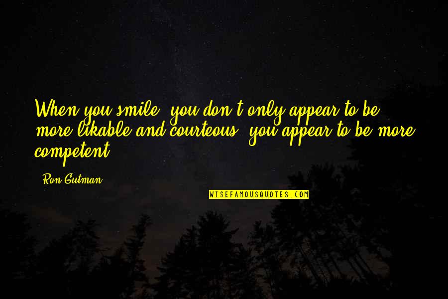 Sangentod Quotes By Ron Gutman: When you smile, you don't only appear to