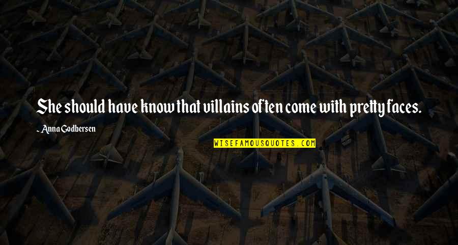 Sanghamiththa Quotes By Anna Godbersen: She should have know that villains often come Sanghamiththa Quotes By Anna Godbersen: She should have know that villains often come