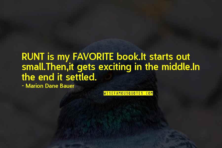 Sanghera Bakersfield Quotes By Marion Dane Bauer: RUNT is my FAVORITE book.It starts out small.Then,it