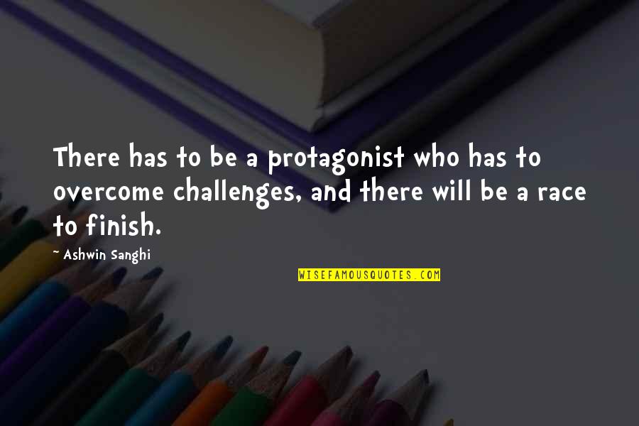 Sanghi Quotes By Ashwin Sanghi: There has to be a protagonist who has