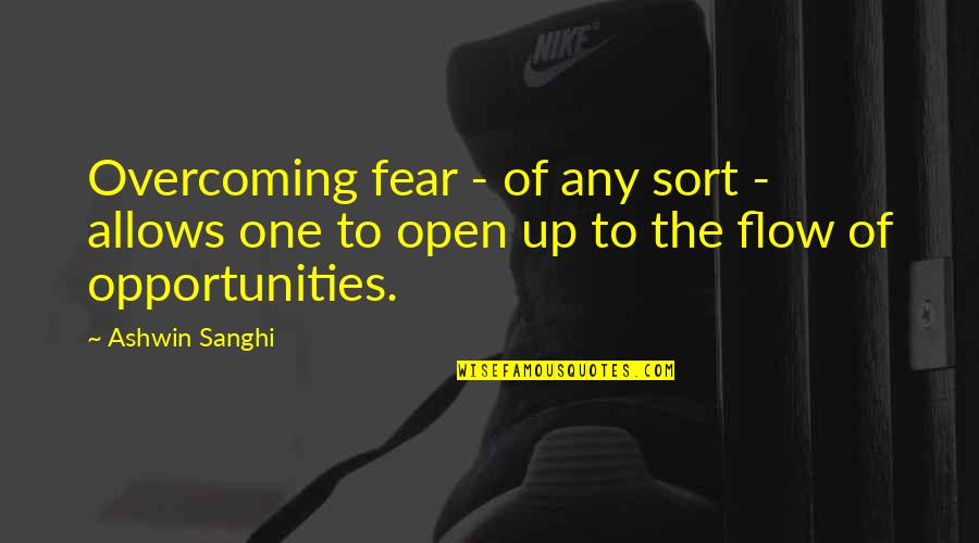 Sanghi Quotes By Ashwin Sanghi: Overcoming fear - of any sort - allows