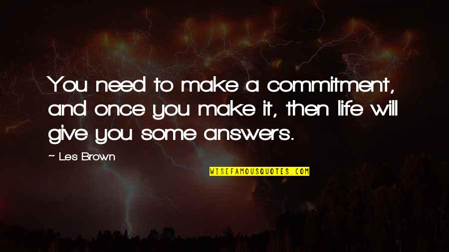 Sangini 63 Quotes By Les Brown: You need to make a commitment, and once