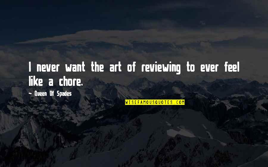 Sangirardi Contracting Quotes By Queen Of Spades: I never want the art of reviewing to Sangirardi Contracting Quotes By Queen Of Spades: I never want the art of reviewing to