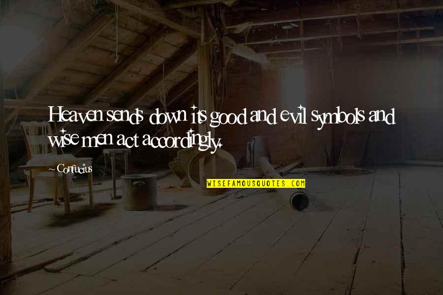 Sangrado Nasal Quotes By Confucius: Heaven sends down its good and evil symbols