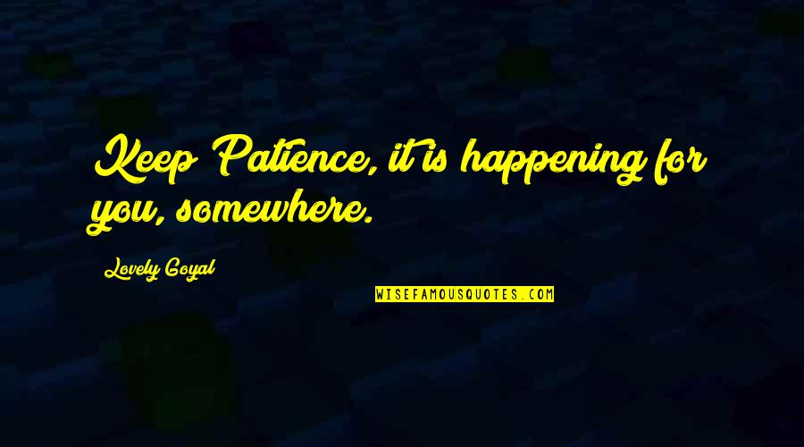 Sangras En Quotes By Lovely Goyal: Keep Patience, it is happening for you, somewhere. Sangras En Quotes By Lovely Goyal: Keep Patience, it is happening for you, somewhere.