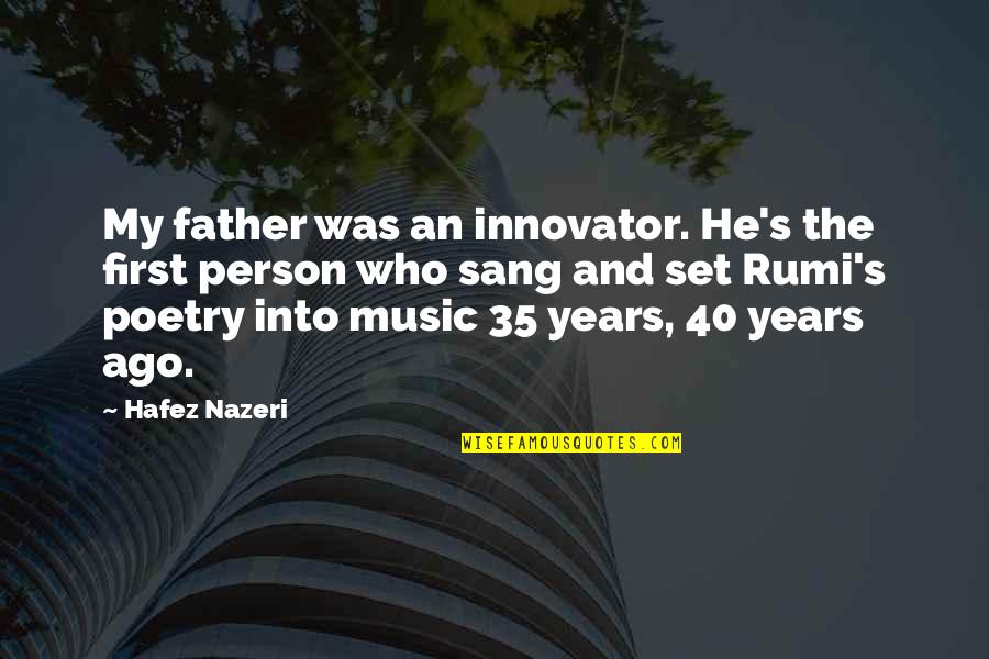 Sang's Quotes By Hafez Nazeri: My father was an innovator. He's the first